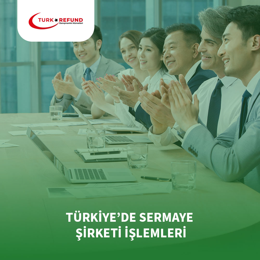 Türkiye’de Sermaye Şirketi İşlemleri || Türkrefund